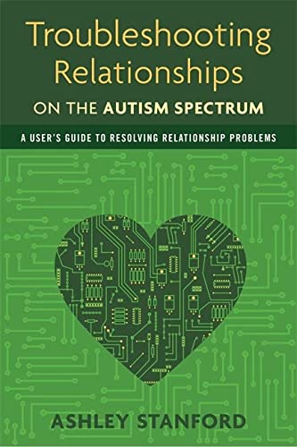 Troubleshooting Relationships on the Autism Spectrum: A User's Guide to Resolving Relationship Problems, book recomendations
